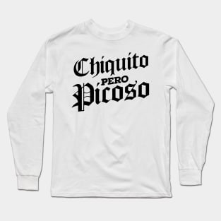 Chiquito Pero Picoso! Long Sleeve T-Shirt